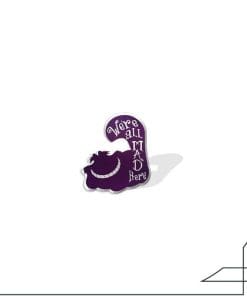Acrylic Pin Alice in Wonderland 'We're All Mad Here | Silhouette Cat'