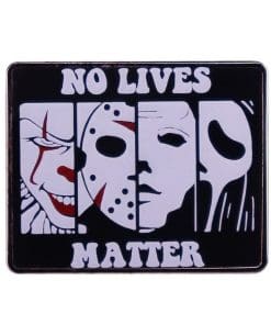 Horror Killers 'No Lives Matter' Enamel Pin