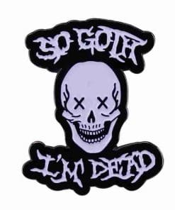 Skull Art 'So Goth I'm Dead' Enamel Pin