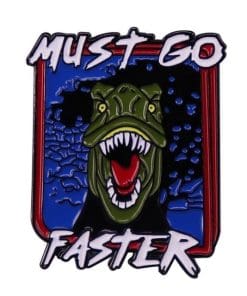 Dinosaur 'Must Go Faster' Enamel Pin