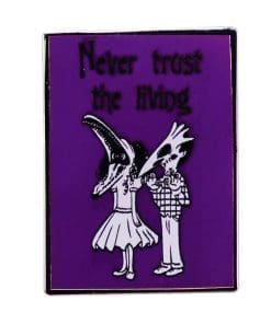 Never Trust the Living Enamel Pin