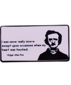 Edgar Allan Poe 'I Was Never Really Insane' Enamel Pin