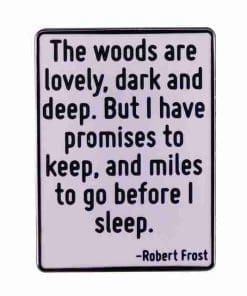 Robert Frost 'The Woods Are Lovely' Enamel Pin
