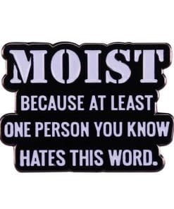 Moist 'One Person Hates This Word' Enamel Pin
