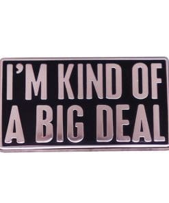 Funny Meme 'I'm Kind of Big Deal' Enamel Pin
