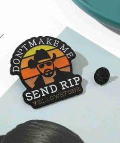 Alternative view of Yellowstone 'Don't Maake Me Send Rip' Enamel Pin