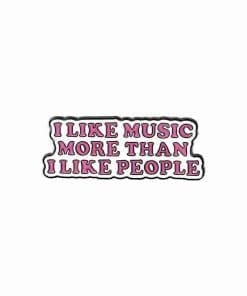 I Like Music More Than I Like People Enamel Pin