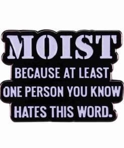 Phrase 'Moist | Hates This World' Enamel Pin