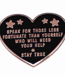 Stay True 'Speaks For Those Less Fortunate' Enamel Pin