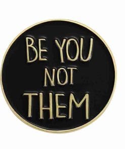 Phrase 'Be You Not Them' Enamel Pin