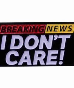 Breaking News 'I Don't Care' Enamel Pin