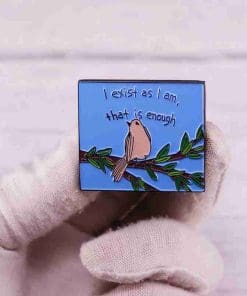 Alternative view of Phrases of Life 'I Exist As I Am, That Is Enough' Enamel Pin