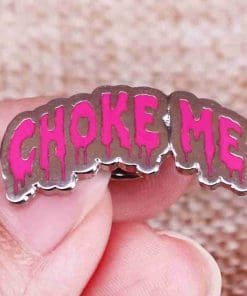 Choke Me Enamel Pin