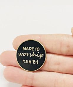 Psalm 95:1 'Made to Worship' Enamel Pin
