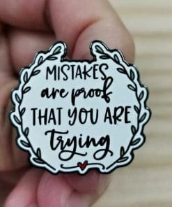 Thoughts 'Mistakes Are Proof That You Are Trying' Enamel Pin