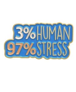 3% Human 97% Stress Enamel Pin