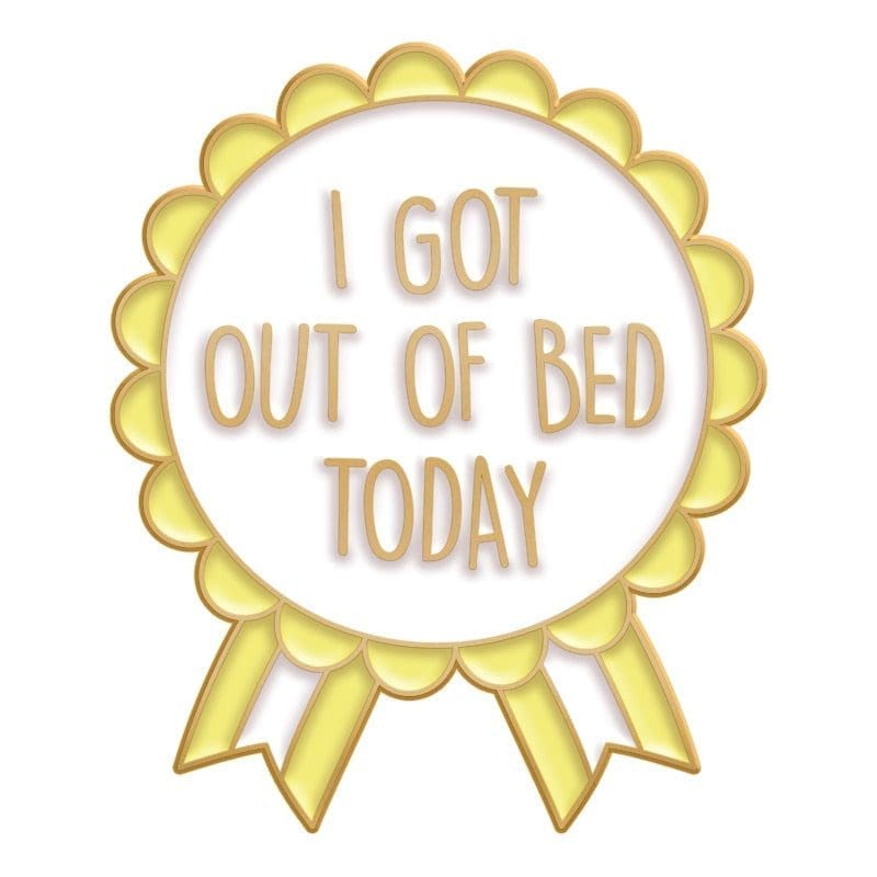 I Got Out of Bed Today Enamel Pin