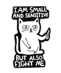 Fierce Cat 'Small and Sensitive' Enamel Pin