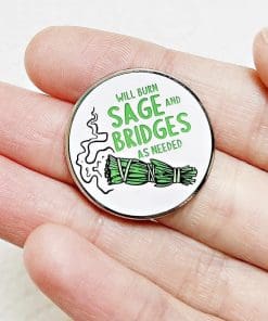 Smoke 'Will Burn Sage and Bridges as Needed' Enamel Pin