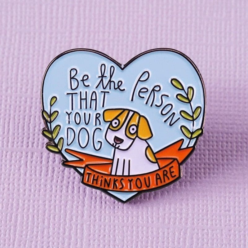 Quoted 'Be The Person That Your Dog Thinks You Are' Enamel Pin - Image 2