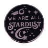 Space 'We Are All Stardust' Enamel Pin