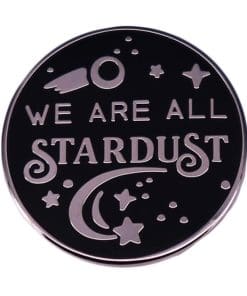 Space 'We Are All Stardust' Enamel Pin