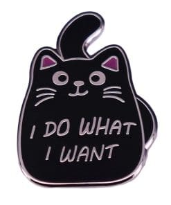 Cute Cat 'I Do What I Want' Enamel Pin