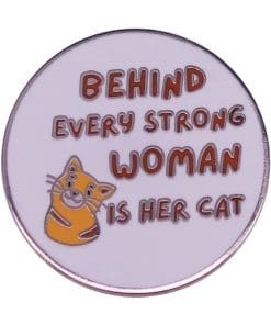 Cute Cat 'Behind Every Strong Woman is Her Cat' Enamel Pin
