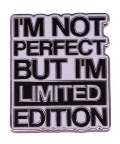 Inspirational 'Not Perfect But I'm Limited Edition' Enamel Pin
