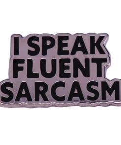Sarcasm 'I Speak Fluent' Enamel Pin