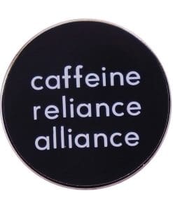 Coffee Lover 'Caffeine Reliance Alliance' Enamel Pin