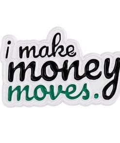 Money Meme 'I Make Money Moves' Enamel Pin