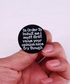 Alternative view of Just a Thought 'I Must First Value Your Opinion' Enamel Pin