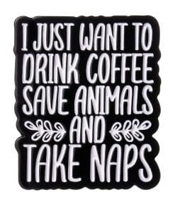 Awareness 'Drink Coffee Save Animals and Take Naps' Enamel Pin