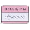 Hello 'I'm Anxious' Enamel Pin