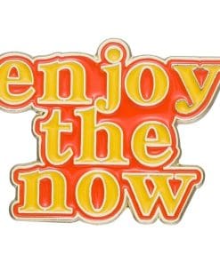 Enjoy the Now Enamel Pin