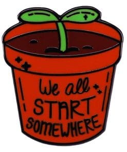 Plant Pot 'We All Start Somewhere' Enamel Pin