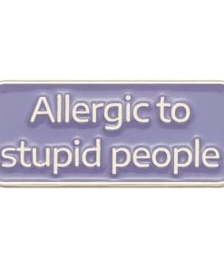Allergic to Stupid People Enamel Pin