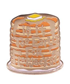 Pancake 'Is It Too Early For Flapjacks?' Enamel Pin