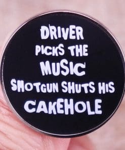Alternative view of Supernatural 'Driver Picks the Music Shotgun Shuts His Cakehole' Enamel Pin