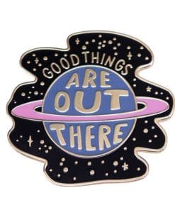 Planet Space 'Good Things Are Out There' Enamel Pin