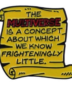 Multiverse 'A Concept About Which We Know Frighteningly Little' Enamel Pin