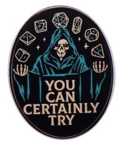 DnD 'You Can Certainly Try D20' Enamel Pin