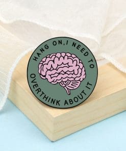 Alternative view of Brain 'Hang On, I Need To Overthink About It' Enamel Pin