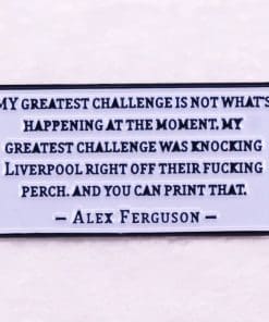 Alex Ferguson 'Greatest Challenge' Enamel Pin