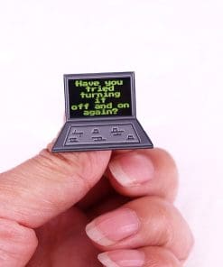 Alternative view of Hacks 'Have You Tried Turning It Off and On Again' Enamel Pin