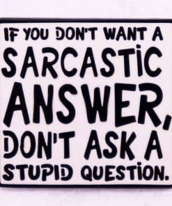 Sarcastic Answer 'Don't Ask A Stupid Question' Enamel Pin