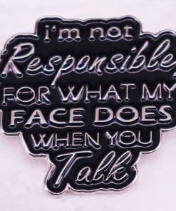Meme 'Not Responsible What My Face Does' Enamel Pin