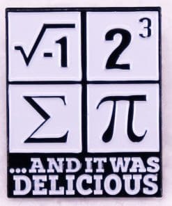 Math Pun 'i 8 Sum Pi | And It Was Delicious' Enamel Pin