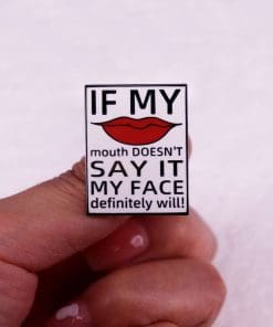 Alternative view of Funny Quotes 'My Mouth Doesn't Say It My Face Definitely Will' Enamel Pin